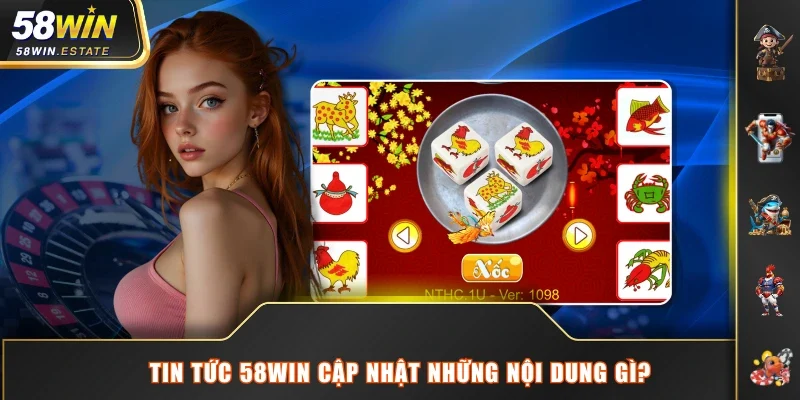 Tin tức 58WIN cập nhật những nội dung gì?